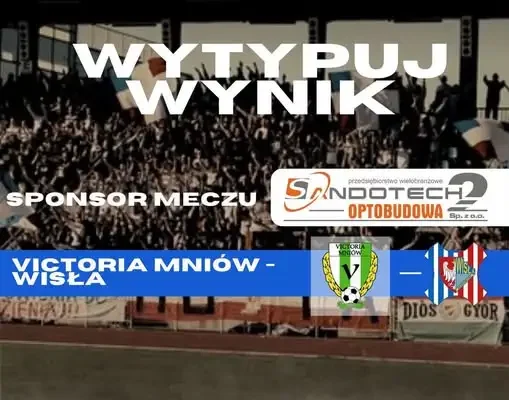 Typuj wynik meczu Victoria Mniów – Wisła Sandomierz i wygraj klubowy gadżet!