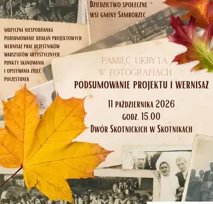 Podsumowanie projektu „Pamięć ukryta w fotografiach” w Skotnikach