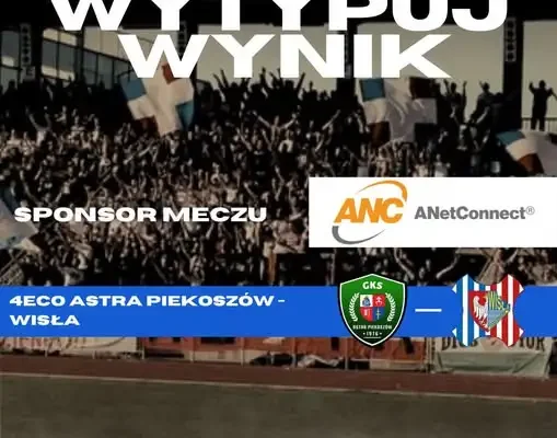 Typuj wynik meczu 4ECO Astra Piekoszów – Wisła Sandomierz i wygraj klubowy gadżet